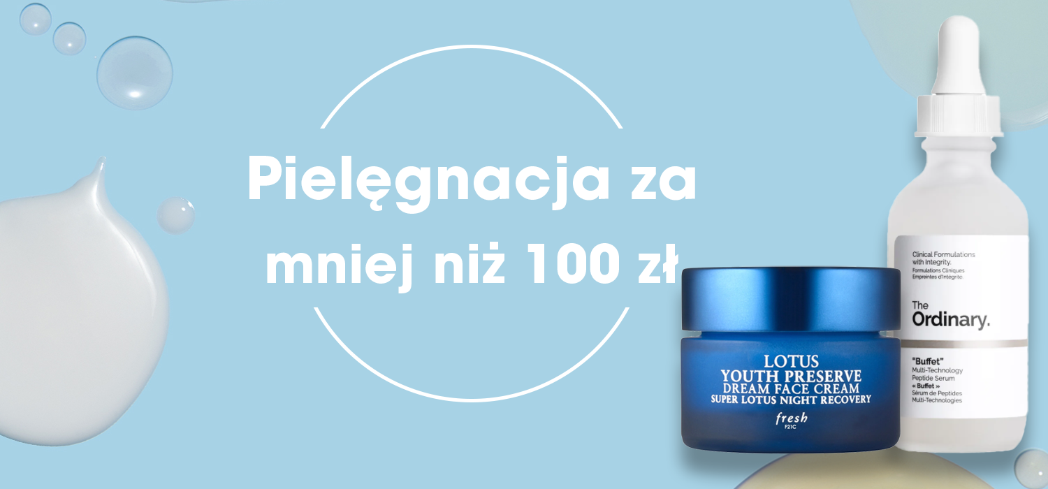 Najlepsze produkty do pielęgnacji twarzy za mniej niż 100zł | Beauty Tips